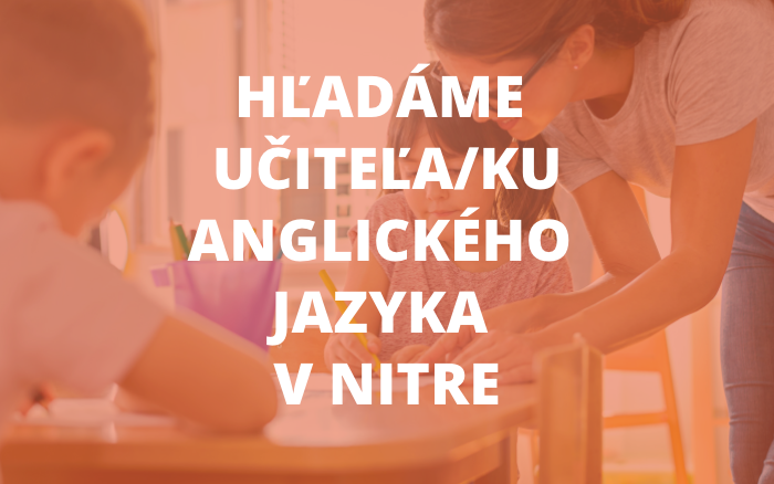 Ponuka pracovnej pozície: Učiteľ/ka anglického jazyka v Nitre