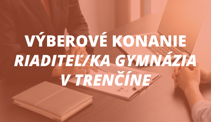 Vyhlásenie výberového konania – Riaditeľ gymnázia Trenčín